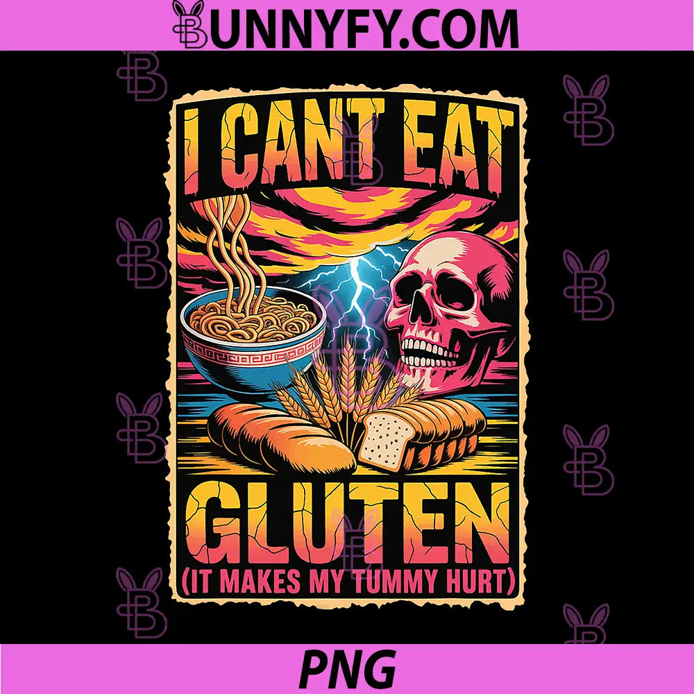 I Can't Eat Gluten PNG, It Makes My Tummy Hurt PNG
