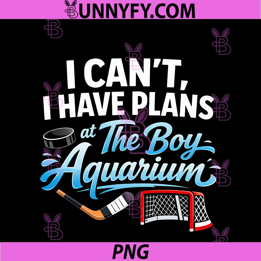 I Can’t I Have Plans At The Boy Aquarium PNG, Funny Hockey Humor PNG