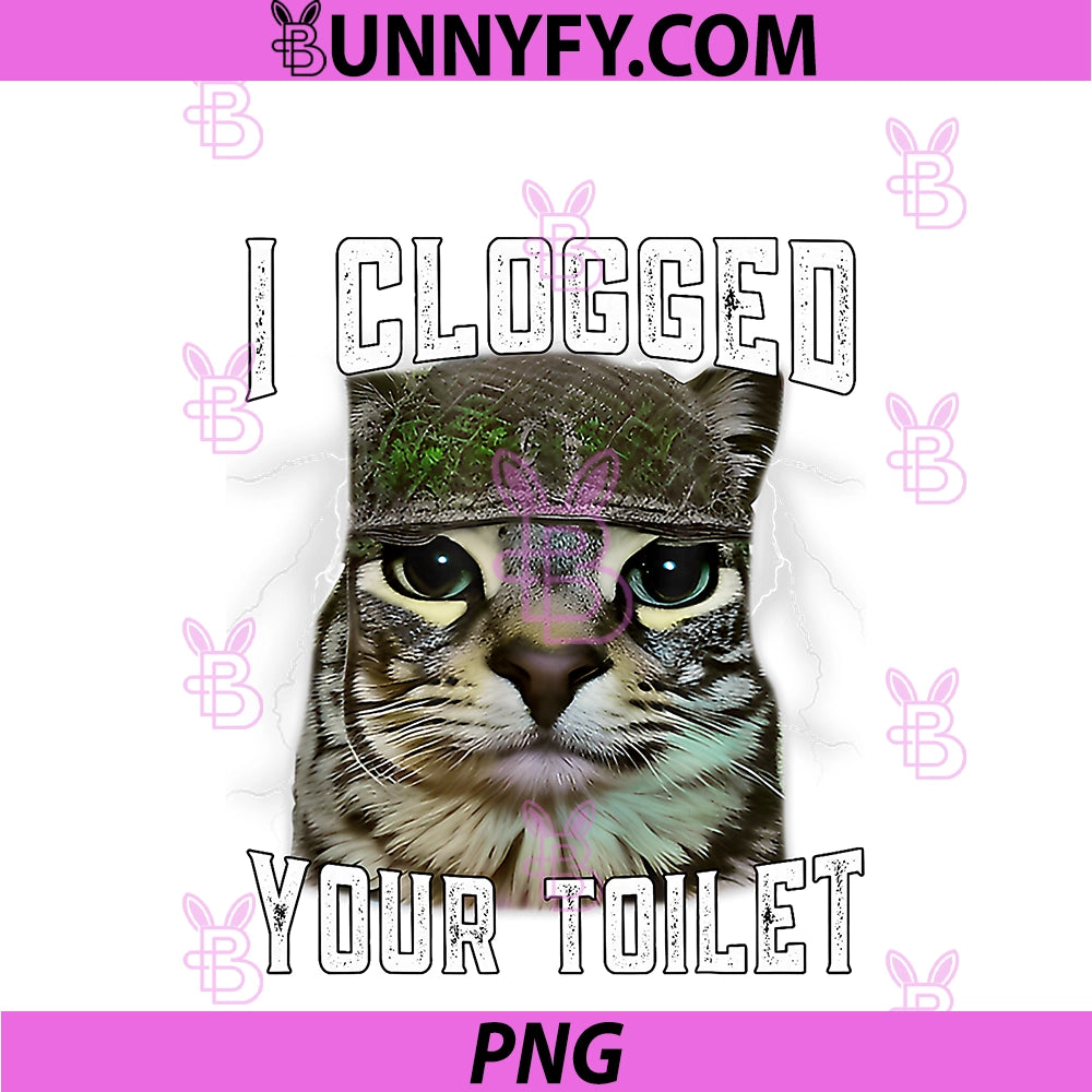 I Clogged Your Toilet PNG, Funny Cat War Meme Brainrot PNG