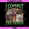 I Commit Tax Fraud PNG, Funny Cat Meme Bootleg Graphic PNG