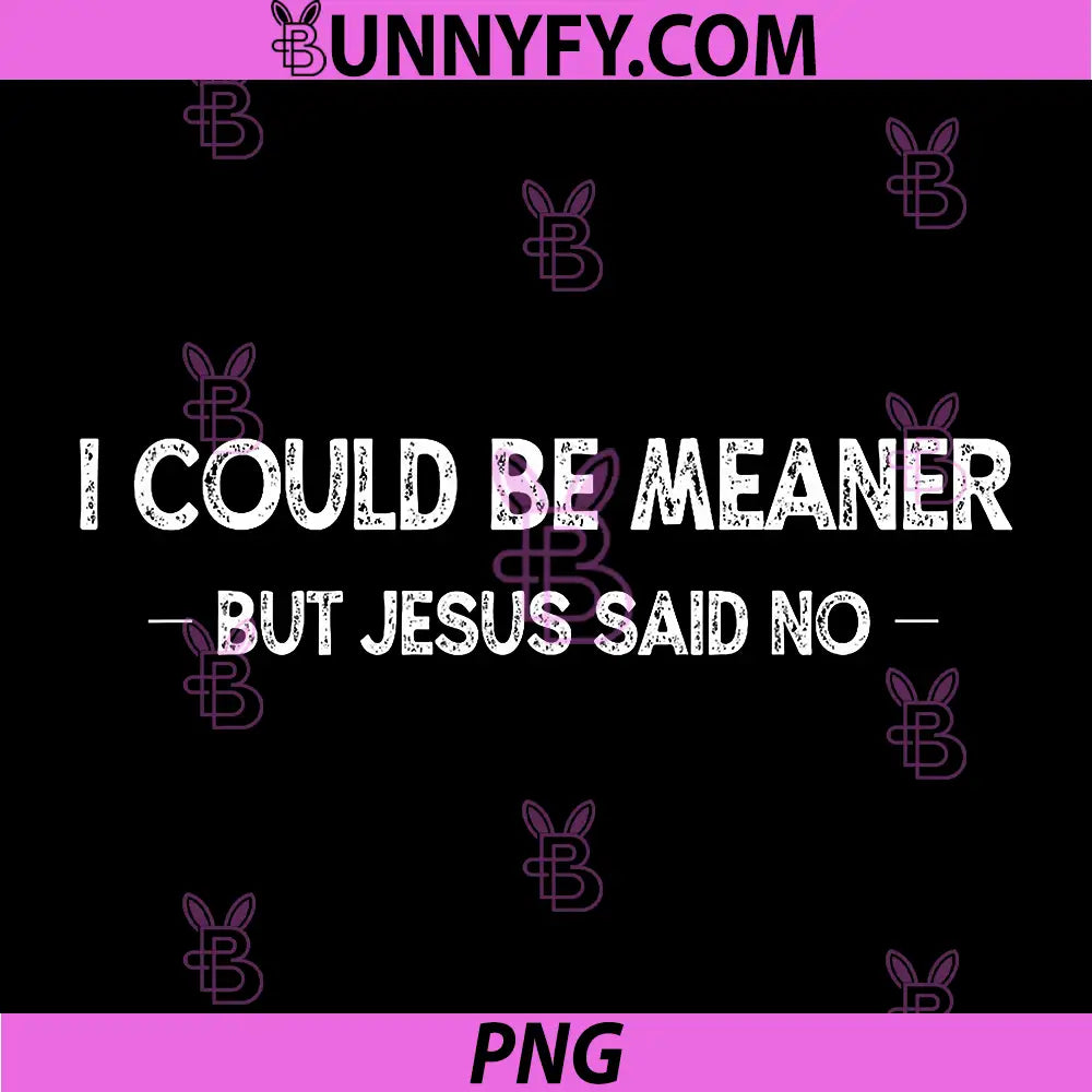 I Could Be Meaner But Jesus Said No PNG, Retro Vintage PNG