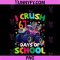 I Crush 67 Days Of School PNG, Monster Truck Meme Slang PNG