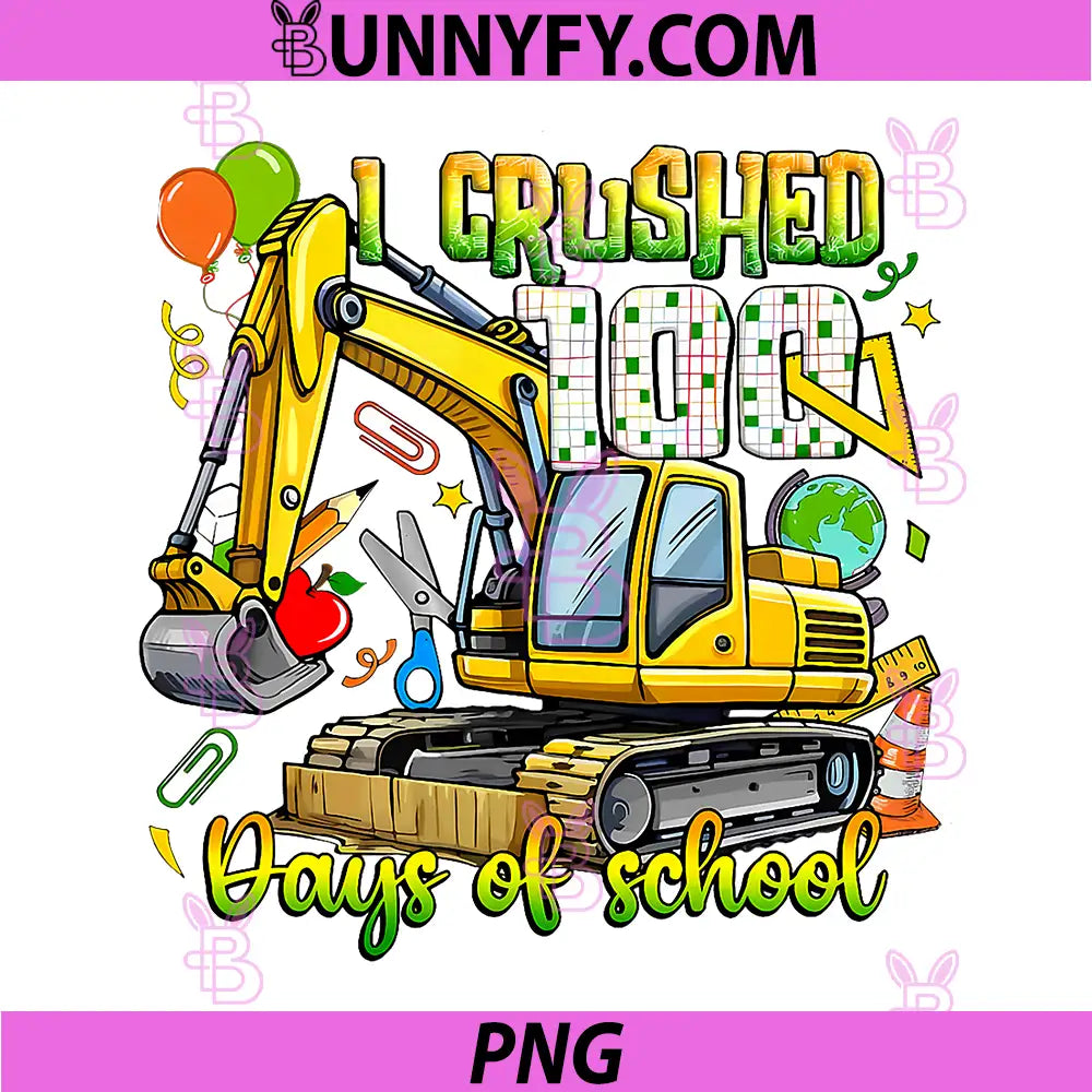 I Crushed 100 Days of School PNG, Excavator PNG