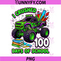 I Crushed 100 Days of School PNG, Monster Truck Boys 100th Day PNG