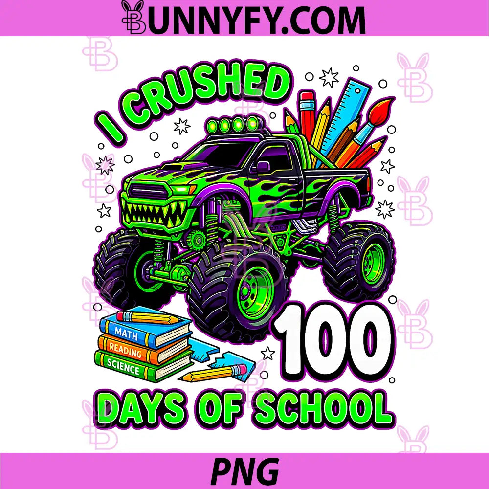I Crushed 100 Days of School PNG, Monster Truck Boys 100th Day PNG