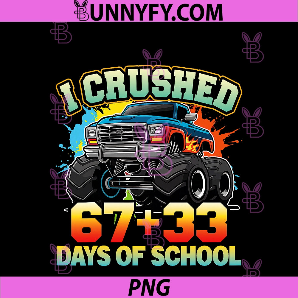 I Crushed 67 Days Of School PNG, Monster Truck 100 Days Of School PNG