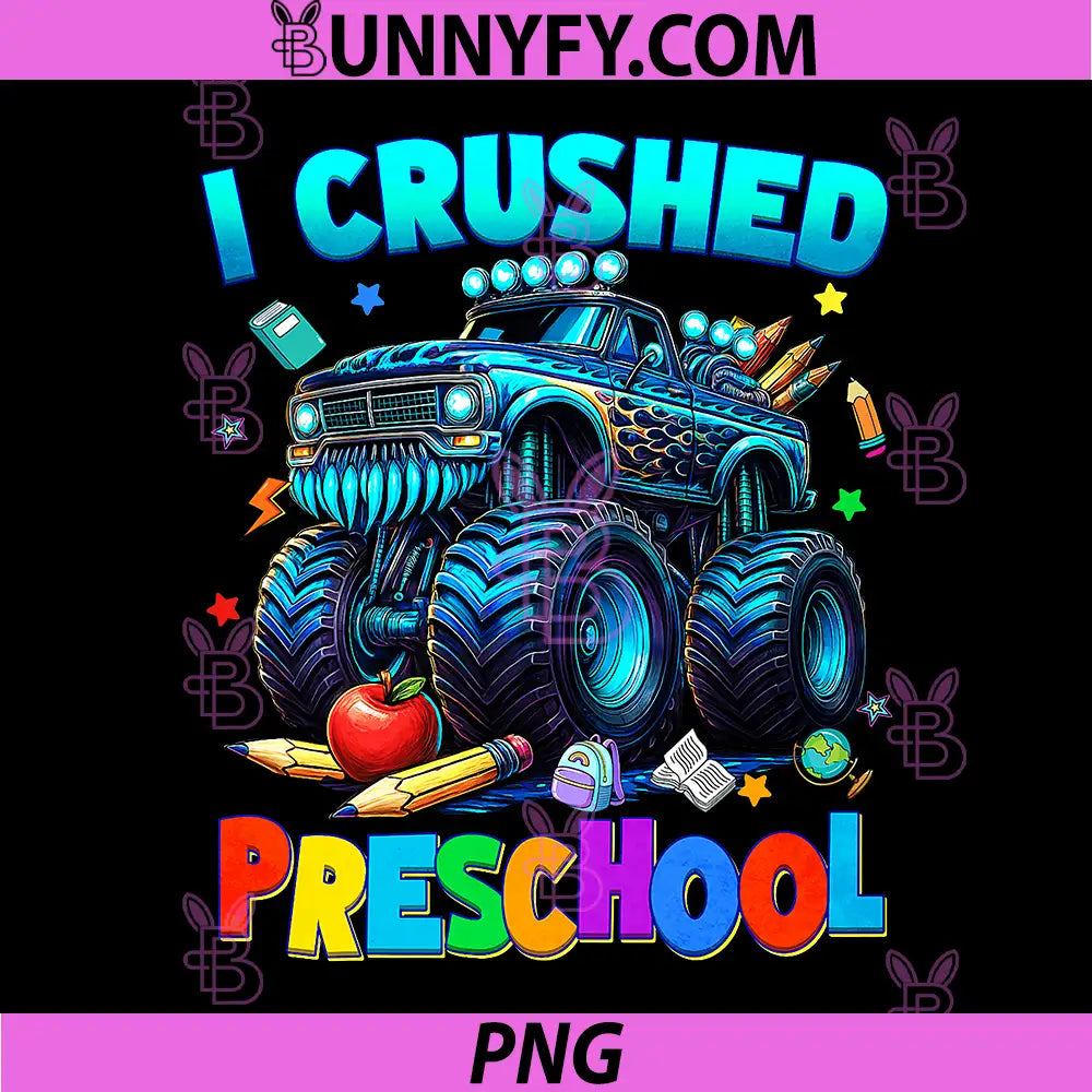I Crushed Preschool PNG, Graduation Monster Truck Last Day PNG