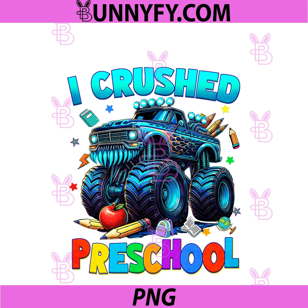 I Crushed Preschool PNG, Graduation Monster Truck Last Day Boy PNG