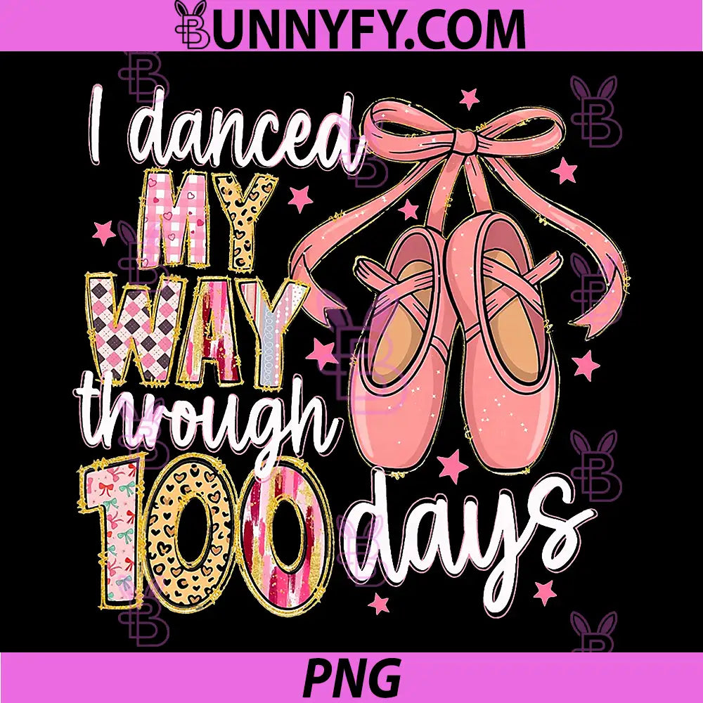 I Danced My Way Through 100 Days PNG, Ballet 100 Days of School PNG