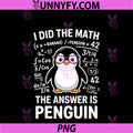 I Did The Math The Answer Is Penguin PNG, Funny Math PNG