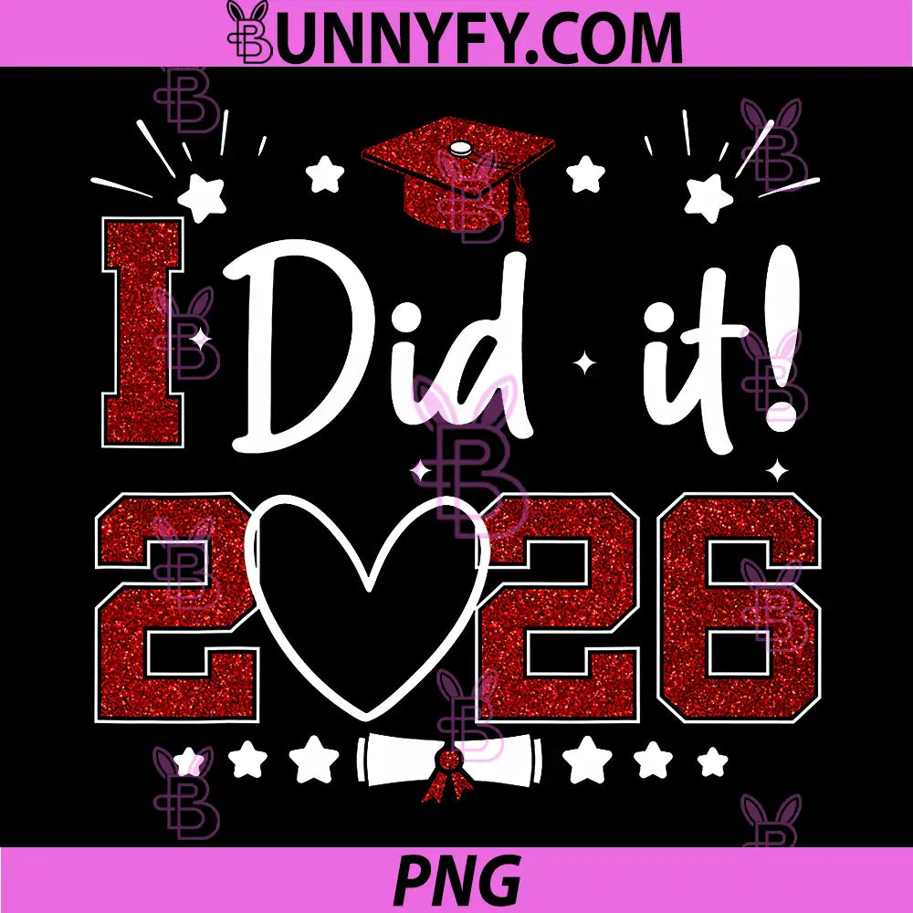 I Dit It 2026 Graduate Senior PNG, Class of 2026 Graduation PNG
