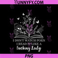 I Don't Watch Porn I Read It Like A Fcking Lady PNG, Smut Reader PNG