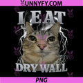I Eat Dry Wall PNG, Silly Cat Meme Funny Graphic PNG