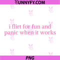 I Flirt For Fun And Panic When It Works Quote PNG, Funny Flirty Humor Saying Graphic PNG