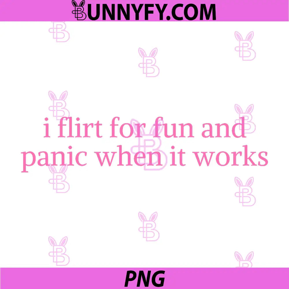 I Flirt For Fun And Panic When It Works Quote PNG, Funny Flirty Humor Saying Graphic PNG