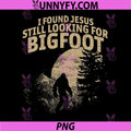 I Found Jesus Still Looking PNG, Bigfoot Vintage Christian USA PNG