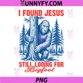 I Found Jesus Still Looking for Bigfoot PNG, Faith Summer Camp PNG