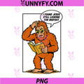 I Found Jesus Still Looking for Bigfoot PNG, Funny Christian PNG