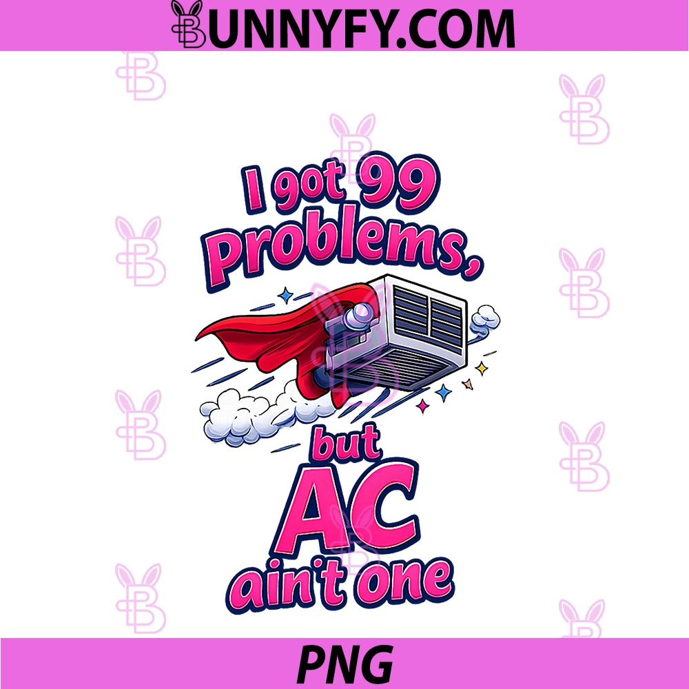I Got 99 Problems But AC Aint One PNG, HVAC Thermostat Joke PNG