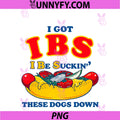 I Got IBS I Be Suckin These Dogs Down PNG, Funny hot Dog PNG
