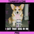 I Got That Dog in Me PNG, Corgi PNG