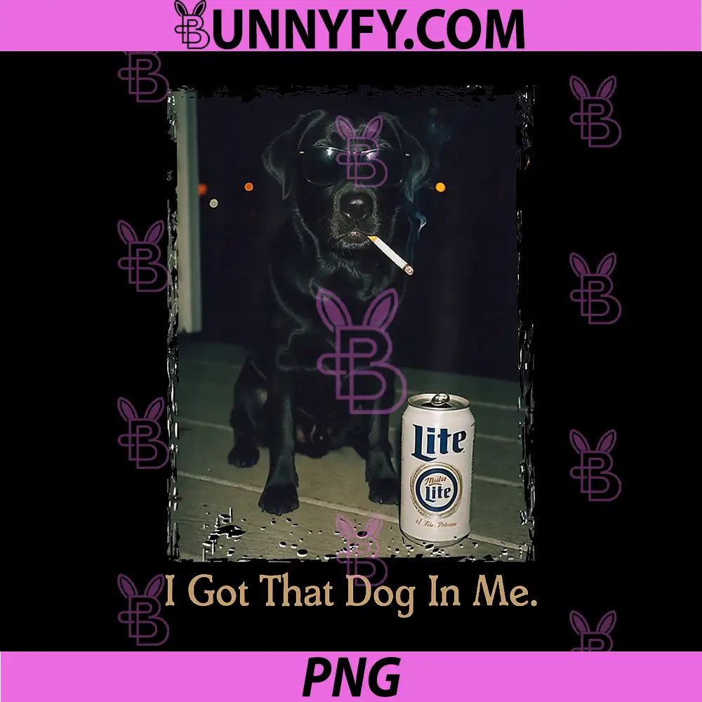 I Got That Dog in Me PNG, Funny Black Lab Labrador Meme Dog PNG