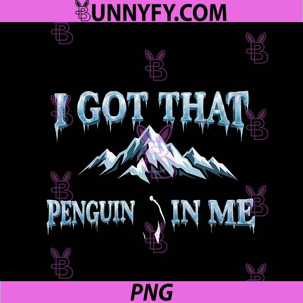 I Got That Penguin In Me PNG, But Why Mountains Penguin Meme PNG