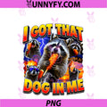 I Got that Dog In Me PNG, Raccoon Eating Corndog Bootleg Dad Joke PNG
