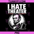 I Hate Theater PNG, Abraham Lincoln Meme History PNG