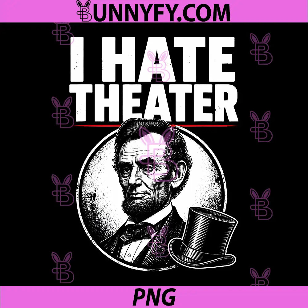 I Hate Theater PNG, Abraham Lincoln Meme History PNG