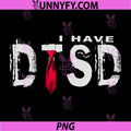 I Have DTSD Donald Trump Stress PNG, Disorder Funny Saying Quote PNG