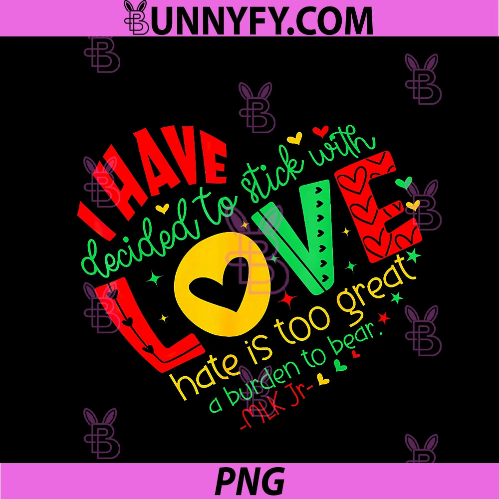 I Have Decided To Stick PNG, With Love MLK Black History Month PNG