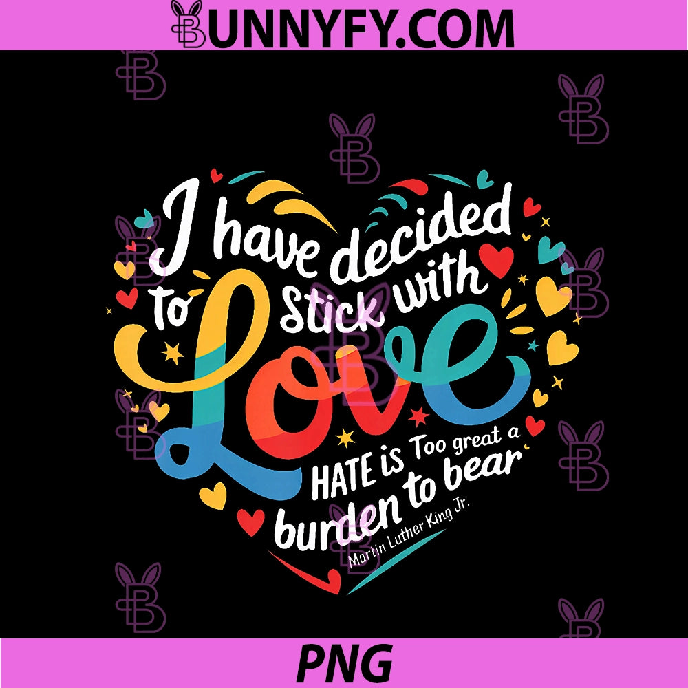 I Have Decided To Stick PNG, With Love MLK Black History Month PNG