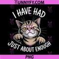 I Have Had Just About Enough PNG, Cute Cat Meme PNG