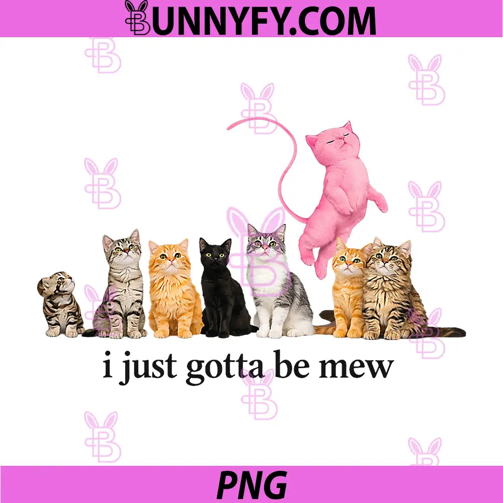I Just Gotta Be Mew PNG, Funny Pink Cat Quote Art PNG