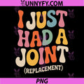 I Just Had A Joint Replacement PNG, Hip Replacement Recovery Knee PNG
