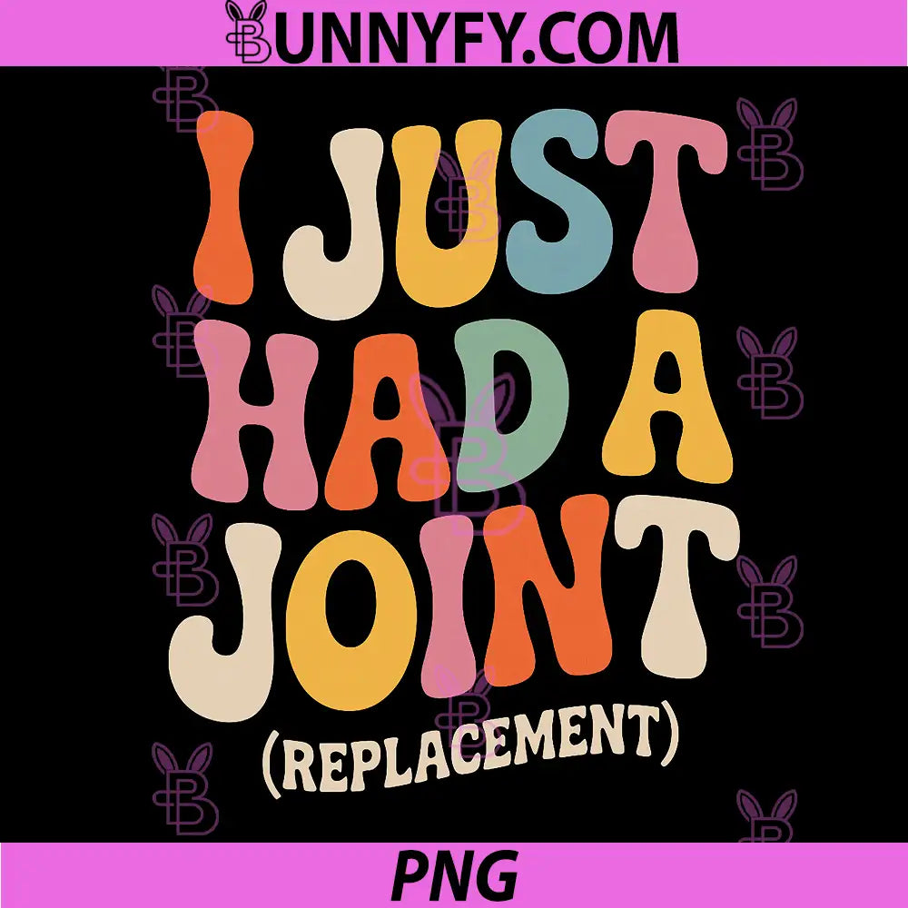 I Just Had A Joint Replacement PNG, Hip Replacement Recovery Knee PNG