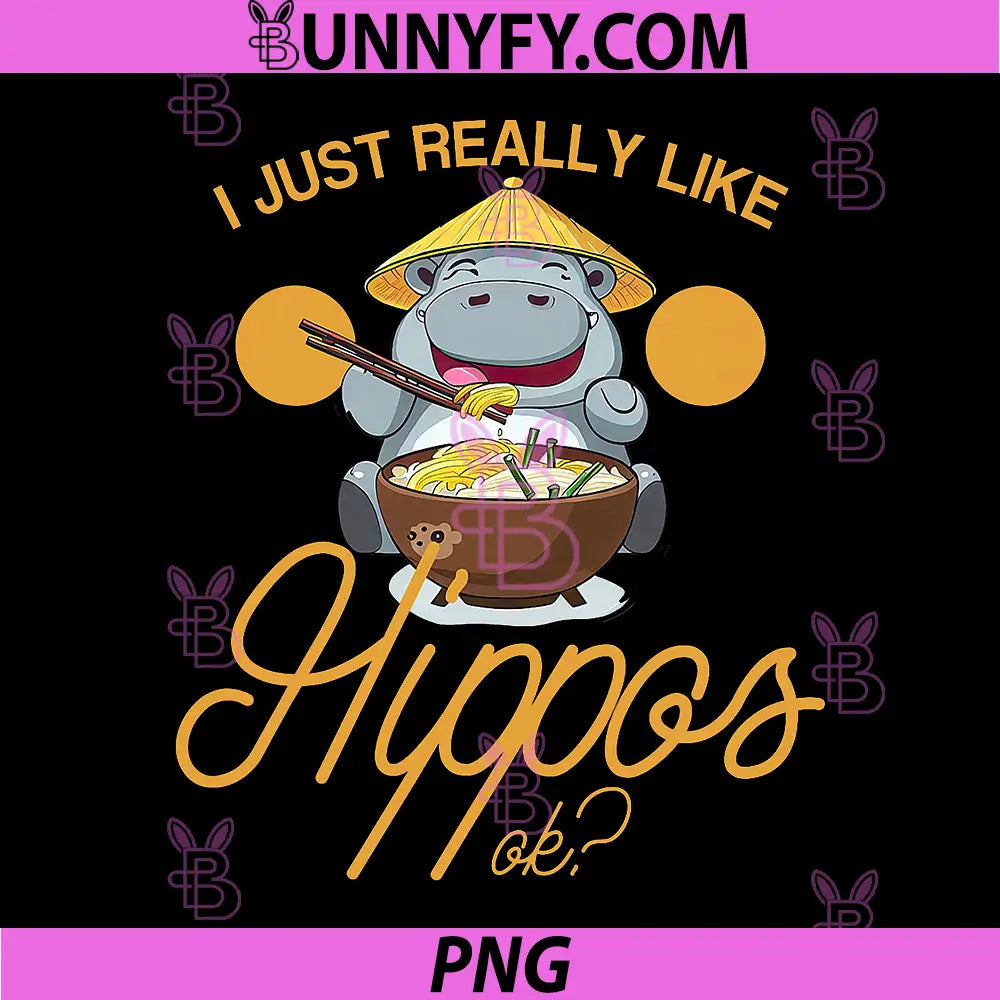 I Just Really Like Hippos PNG, Ok Hippo Ramen PNG