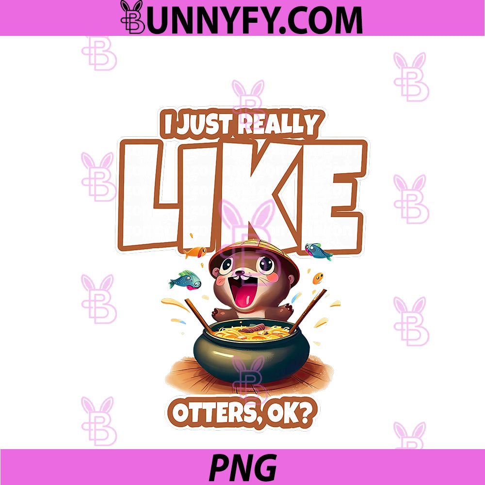 I Just Really Like Otters Ok PNG, Otter Ramen PNG
