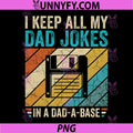 I Keep All My Dad Jokes in A Dad-A-Base PNG, Father Humor PNG