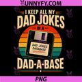 I Keep All My Dad Jokes in A Dad-A-Base PNG, Retro Floppy PNG