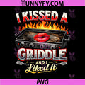 I Kissed A Griddle and I Liked It PNG, Funny PNG
