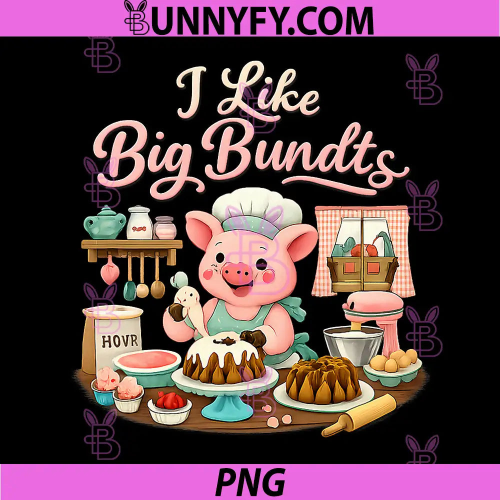 I Like Big Bundts PNG, Country Farm Pig Baker Pun PNG