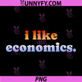 I Like Economics PNG, Funny Economics Student Quote PNG