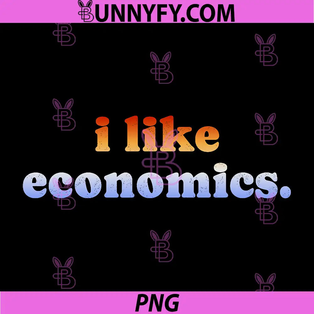I Like Economics PNG, Funny Economics Student Quote PNG