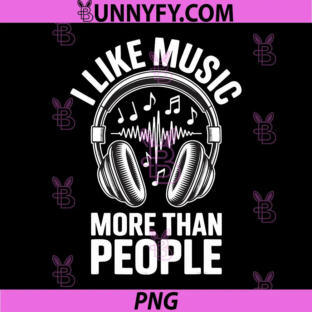 I Like Music More Than People PNG, Introvert Music Lover Design