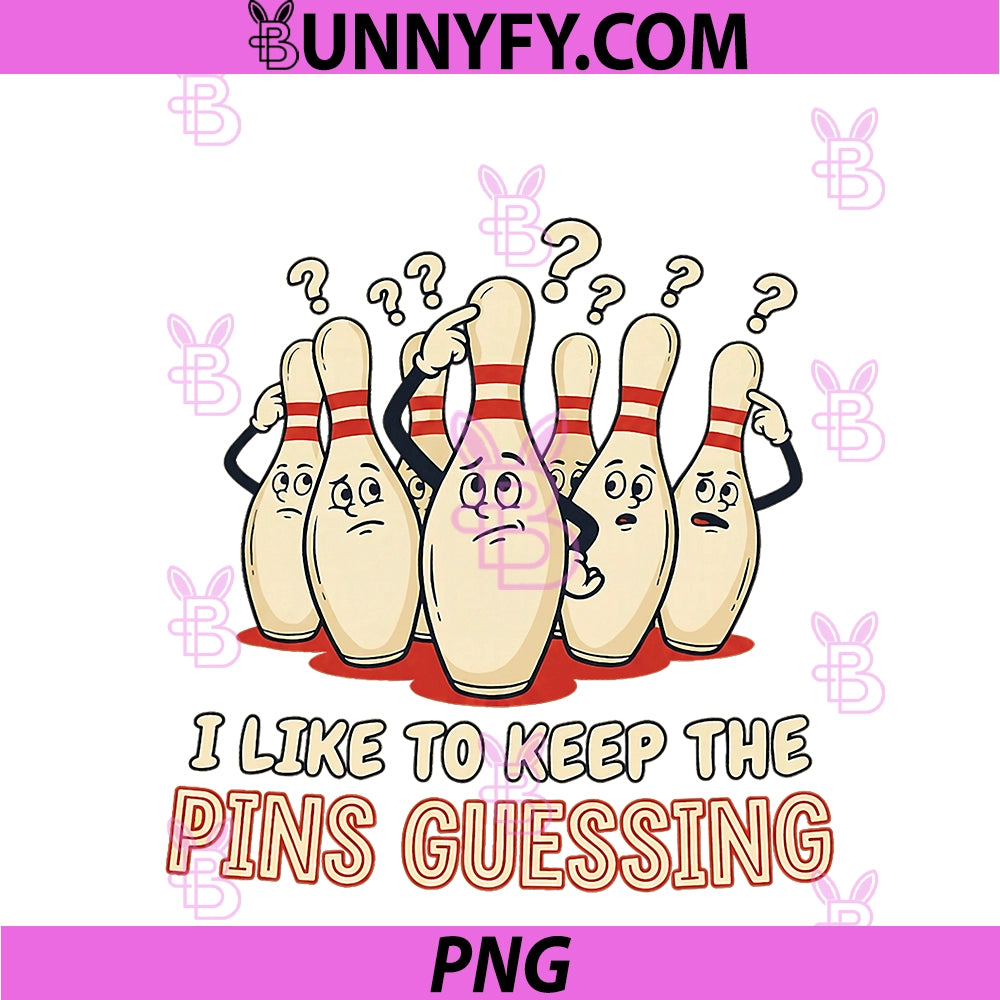 I Like To Keep The Pins Guessing Team PNG, Funny Ten Pin Bowling PNG