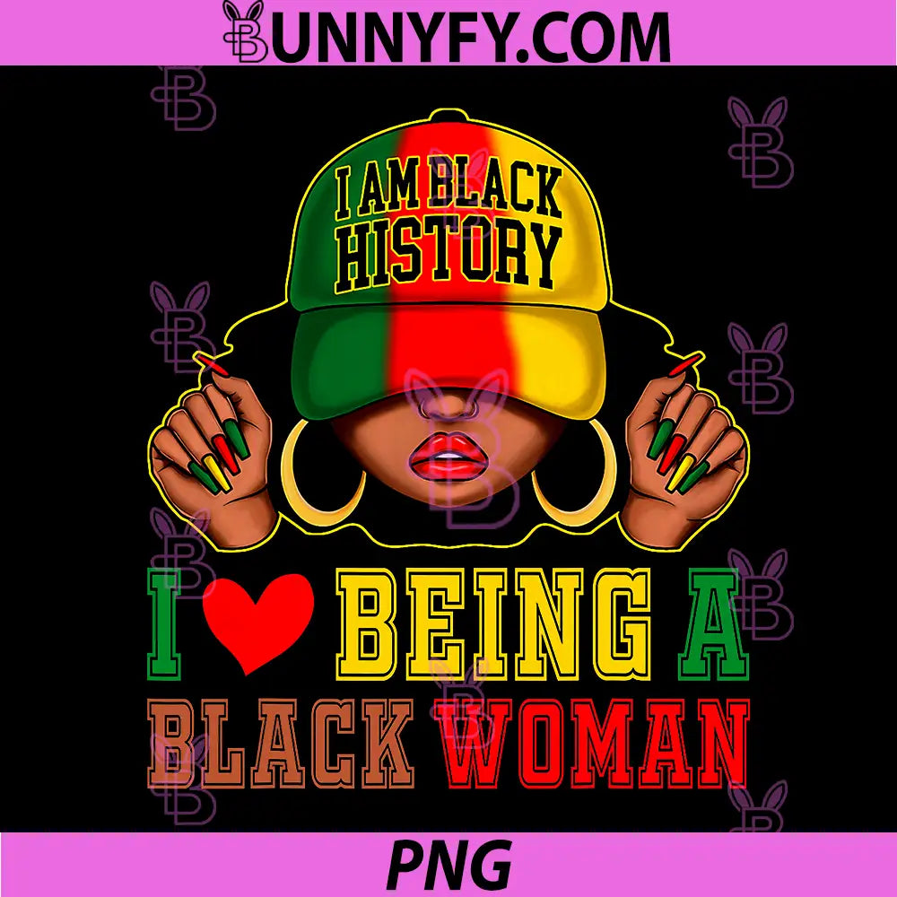 I Am Black History I Love Being A Black Woman PNG, Afro Woman Pride Black History Design PNG