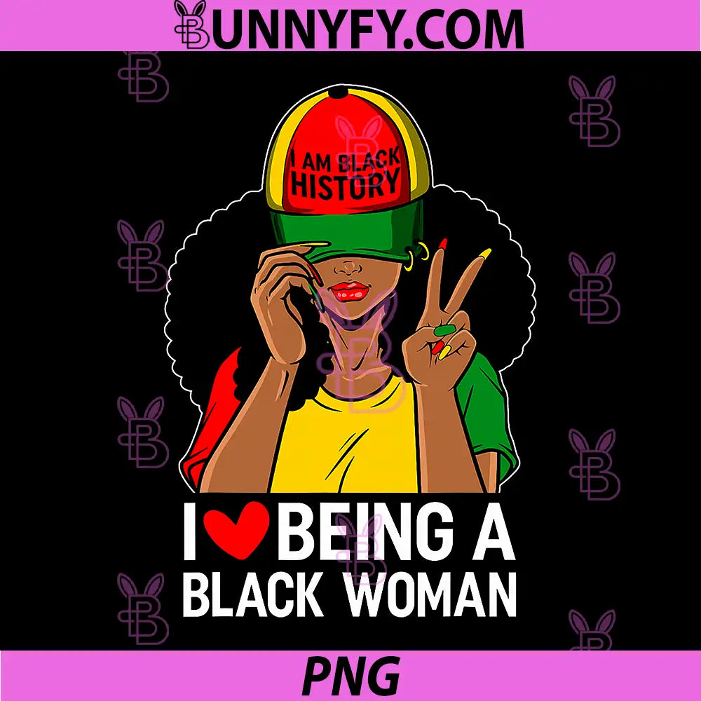 I Am Black History Cap Black Woman Pride PNG, I Love Being A Black Woman Afro Art PNG