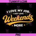 I Love My Job PNG, I Just Love Naps More PNG